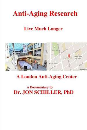 Anti-Aging Research Live Much Longer de Schiller Phd, Dr Jon