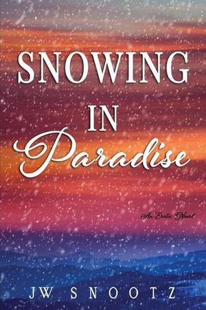 Snowing in Paradise de J. W. Snootz