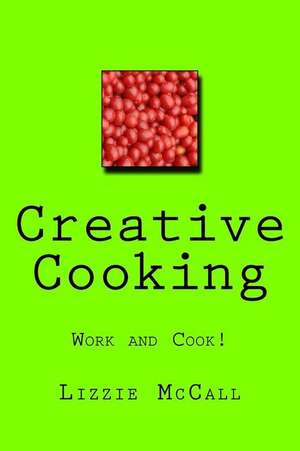 Creative Cooking de Mrs Lizzie McCall