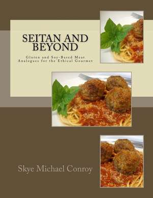 Seitan and Beyond de Skye Michael Conroy