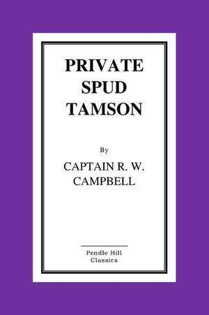 Private Spud Tamson de Captain R. W. Campbell