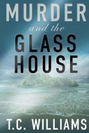 Murder and the Glass House de T. C. Williams