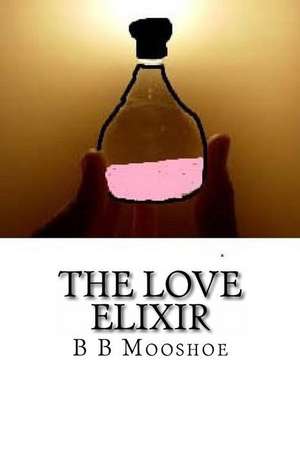 The Love Elixir de B. B. Mooshoe