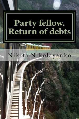 Party Fellow. Return of Debts de Nikita Alfredovich Nikolayenko