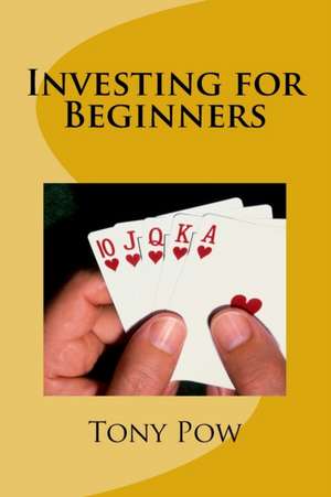 Investing for Beginners de Tony Pow