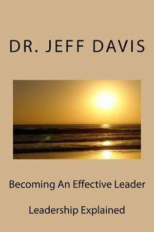 Becoming an Effective Leader de Dr Jeff Davis