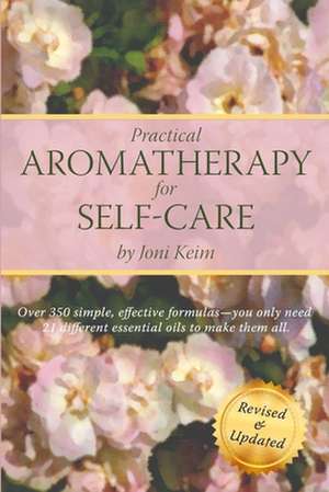 Practical Aromatherapy for Self-Care de Joni Keim