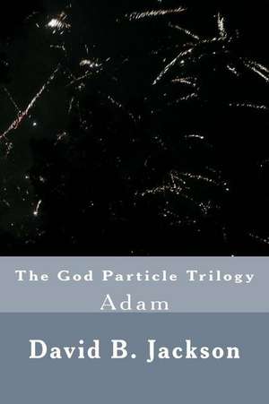 The God Particle Trilogy de MR David B. Jackson