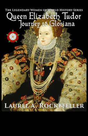 Queen Elizabeth Tudor de Laurel A. Rockefeller