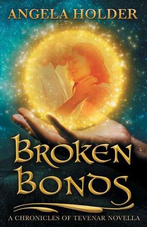 Broken Bonds de Angela Holder