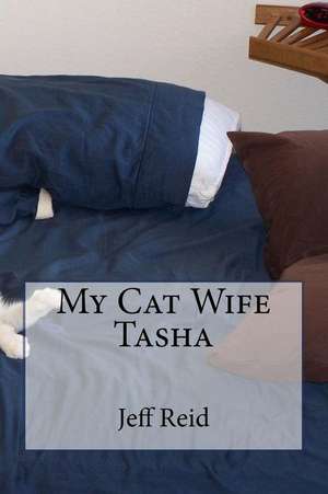 My Cat Wife Tasha de Jeff Reid