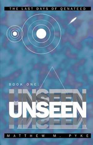 Unseen de Matthew M. Pyke