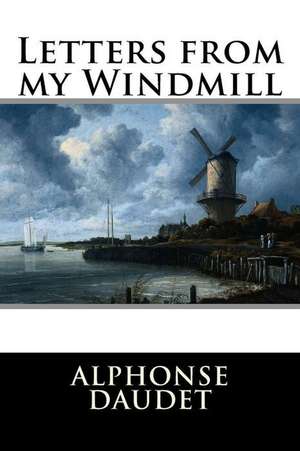 Letters from My Windmill de Alphonse Daudet