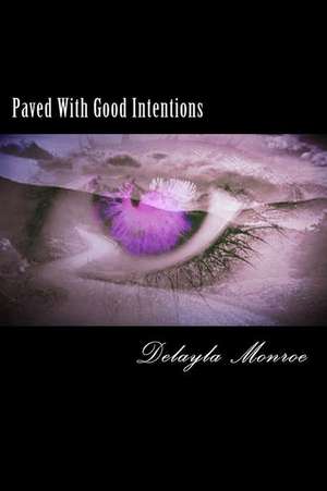 Paved with Good Intentions de Delayla Monroe