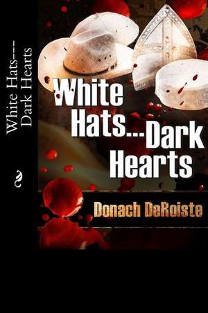 White Hats---Dark Hearts de Donach Deroiste