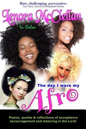 The Day I Wore My Afro -- In Color de Lenora McClellan