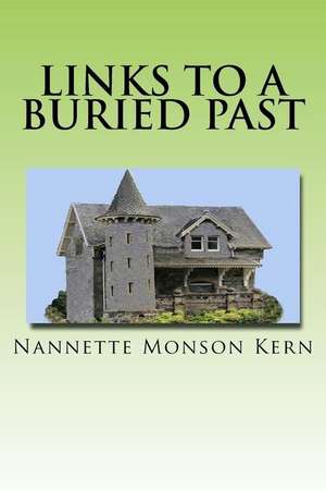 Links to a Buried Past de Nannette Monson Kern