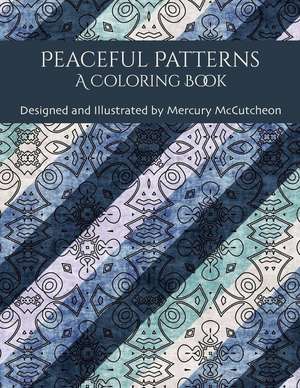 Peaceful Patterns de Mercury McCutcheon