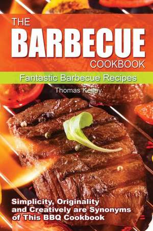 The Barbecue Cook Book de Thomas Kelley