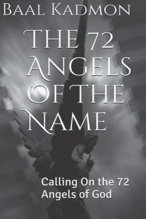 The 72 Angels of the Name de Baal Kadmon