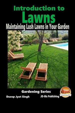 Introduction to Lawns - Maintaining Lush Lawns in Your Garden de Dueep Jyot Singh