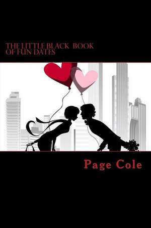 The Little Black Book of Fun Dates de Page Cole