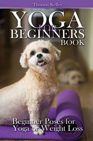 Yoga for Beginners Book de Thomas Kelley