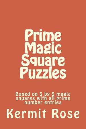 Prime Magic Square Puzzles de Kermit Rose