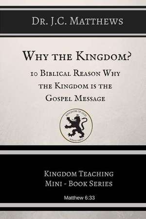 Why the Kingdom? de Matthews Dr J. C.