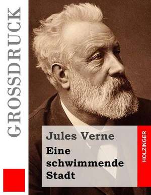 Eine Schwimmende Stadt (Grossdruck) de Jules Verne