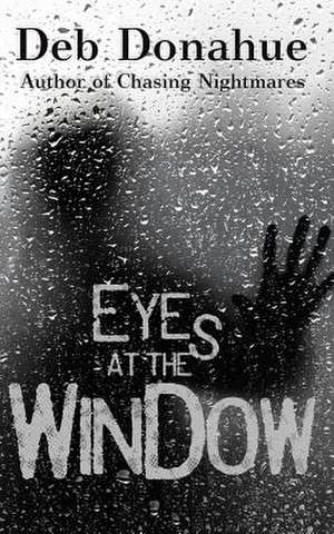 Eyes at the Window de Deb Donahue