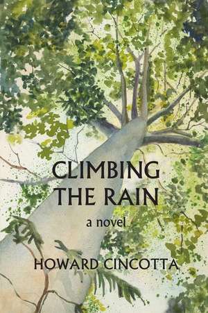 Climbing the Rain de Howard Cincotta