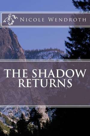 The Shadow Returns de Nicole Wendroth