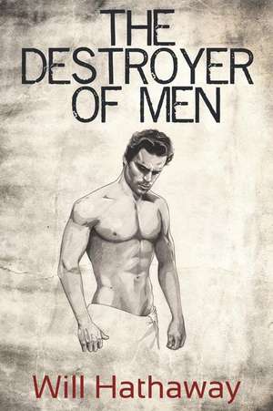 The Destroyer of Men de Will Hathaway