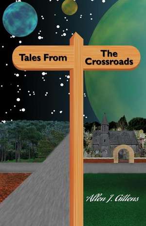 Tales from the Crossroads de MR Allen J. Gittens