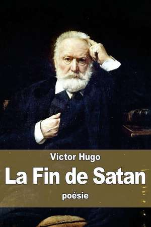 La Fin de Satan de Victor Hugo