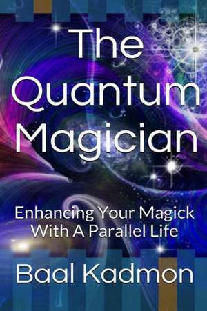 The Quantum Magician de Baal Kadmon