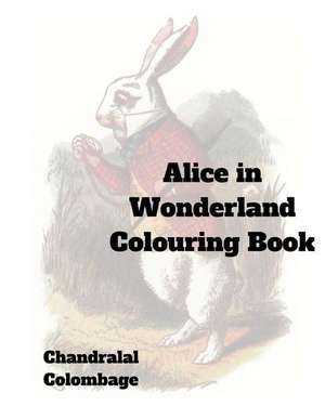 Alice in Wonderland Coloring Book de MR Chandralal Colombage