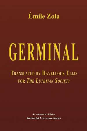 Germinal, Translated by Havelock Ellis for the Lutetian Society de Emile Zola