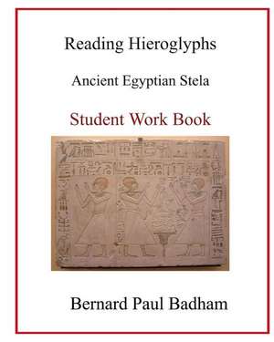 Reading Hieroglyphs - Ancient Egyptian Stela de Bernard Paul Badham