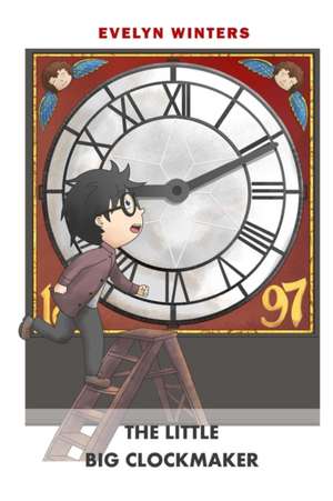 The Little Big Clockmaker de Evelyn Winters