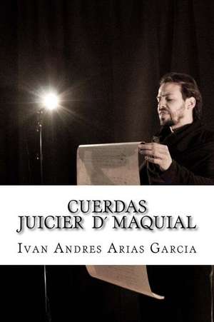 Cuerdas El Juicio Maquial de Mq Ivan Andres Arias Garcia Maquia