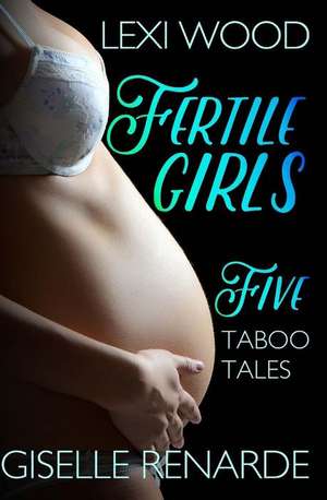 Fertile Girls de Lexi Wood