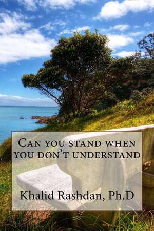 Can You Stand When You Don't Understand de Khalid Rashdan