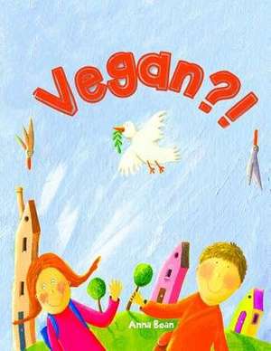 Vegan?! de Anna Bean