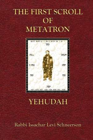 The First Scroll of Metatron de MR Issachar Levi Schneerson