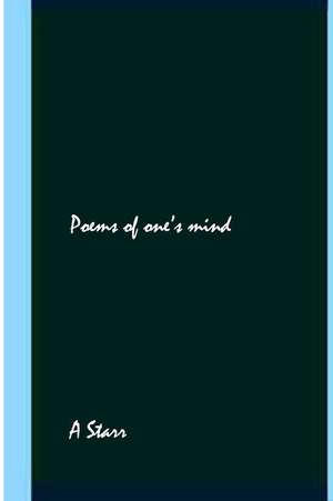 Poems of One's Mind de A. Starr