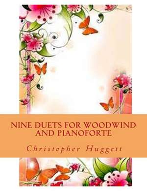 Nine Duets for Woodwind and Pianoforte de Christopher Huggett