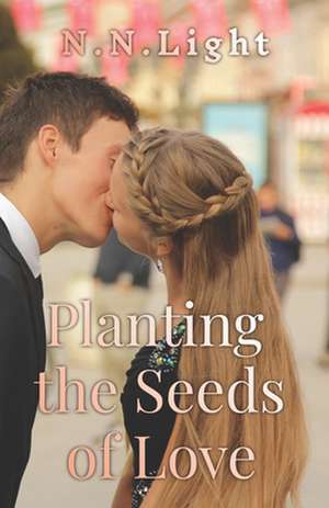 Planting the Seeds of Love de N. N. Light