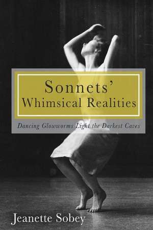 Sonnets' Whimsical Realities de Jeanette Sobey